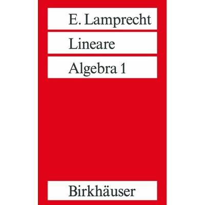 Lineare Algebra 1, Taschenbuch von Erich Lamprecht, Springer Basel, 978-3-7643-2830-6