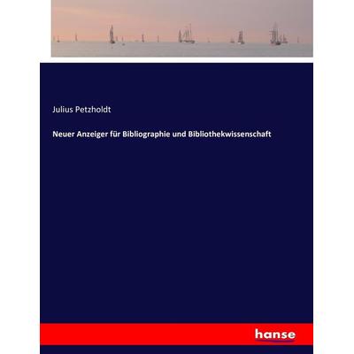 Neuer Anzeiger für Bibliographie und Bibliothekwissenschaft, Taschenbuch von , Hansebooks, 978-3-7434-2850-8