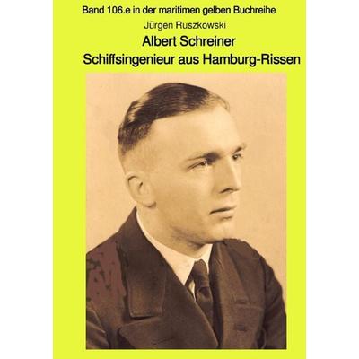 maritime gelbe Reihe bei Jürgen Ruszkowski / Albert Schreiner - Schiffsingenieur aus Hamburg-Rissen, Taschenbuch von Jürgen Ruszkowski, Epubli,