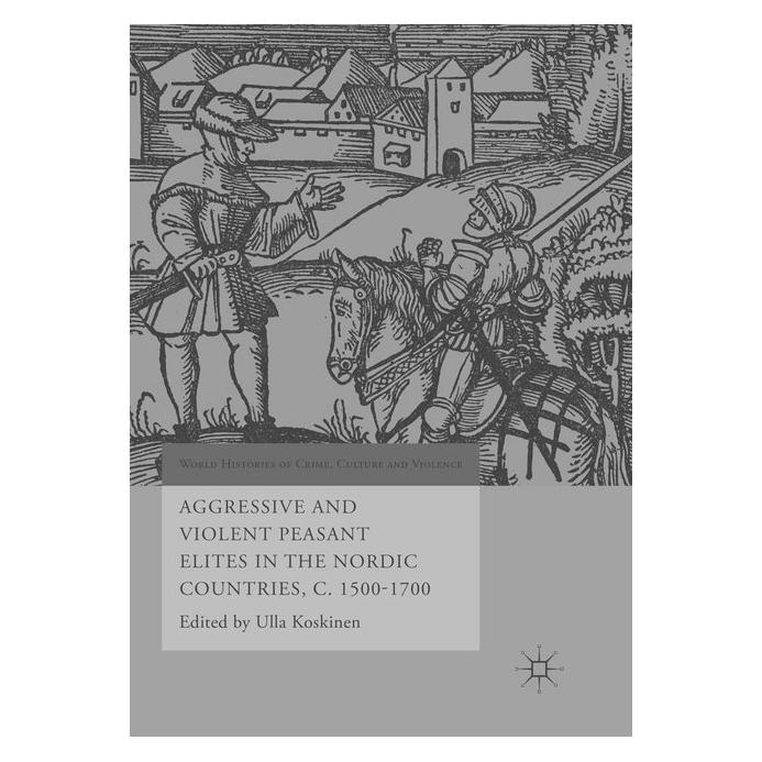 Springer Aggressive and Violent Peasant Elites in the Nordic Countries, C. 1500-1700 (Englisch, Softcover, Ulla Koskinen) (56008588)