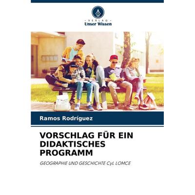 Vorschlag für ein Didaktisches Programm, Taschenbuch von Ramos Rodriguez, Verlag Unser Wissen, 978-620-3-34362-5