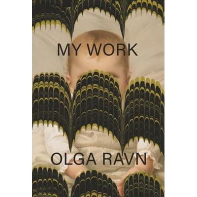 My Work, Taschenbuch von Olga Ravn, New Directions Publishing Corporation, 978-0-8112-3471-9
