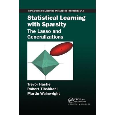 Statistical Learning with Sparsity, Taschenbuch von Trevor Hastie,Robert Tibshirani,Martin Wainwright, Taylor & Francis, 978-0-367-73833-4