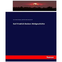 Karl Friedrich Beckers Weltgeschichte, Fachbücher von Eduard Arnd, Adolf Schmidt, Karl Friedrich Becker