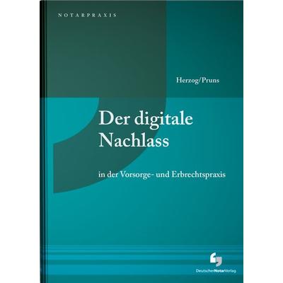 Der digitale Nachlass, Taschenbuch von Stephanie Herzog,Matthias Pruns, Deutscher Notarverlag GmbH & Co. KG Fachverlag für Notare, 978-3-95646-080-7