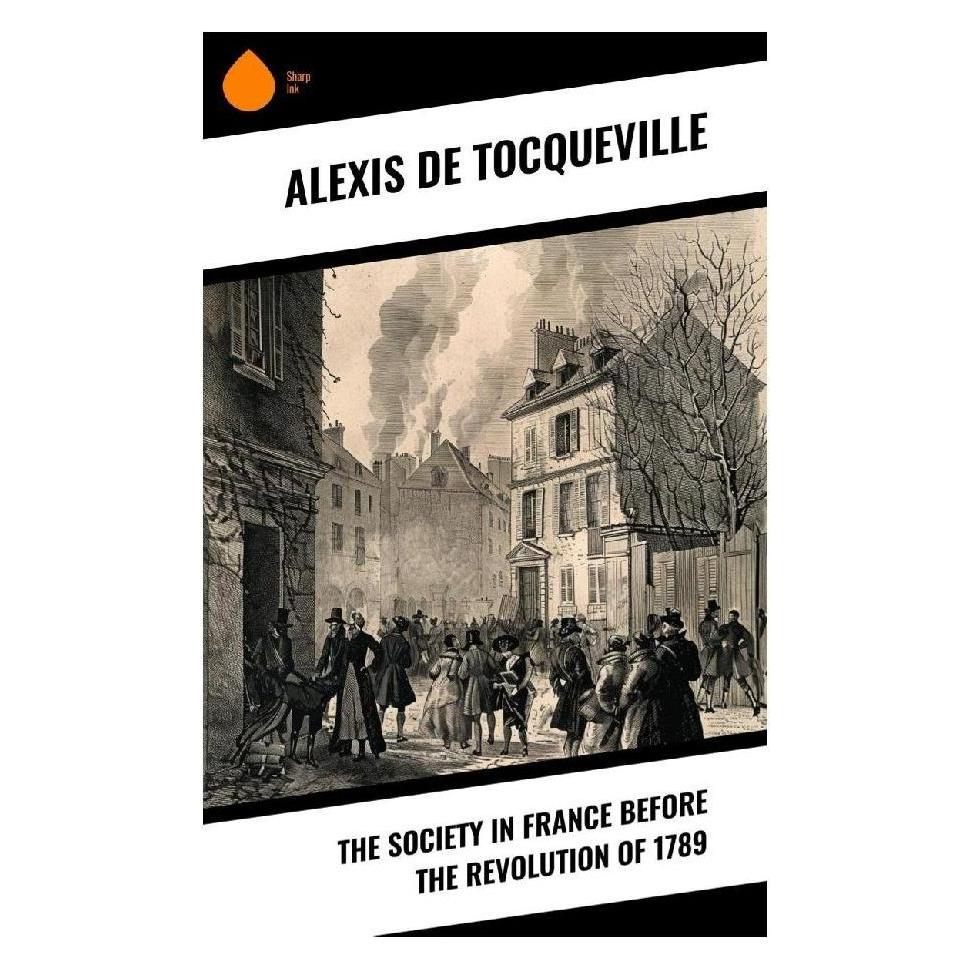 Sharp Ink The Society in France Before the Revolution of 1789 (Französisch, Softcover, Alexis de Tocqueville) (57055401)