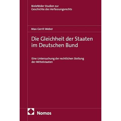 Die Gleichheit der Staaten im Deutschen Bund, Gebundene Ausgabe von Max Gerrit Weber, Nomos, 978-3-7560-2099-7