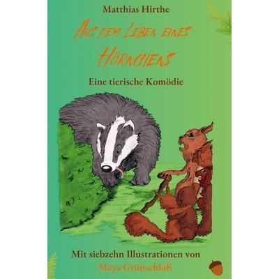 Aus dem Leben eines Hörnchens, Gebundene Ausgabe von Matthias Hirthe, Bookmundo, 978-94-037-1833-0