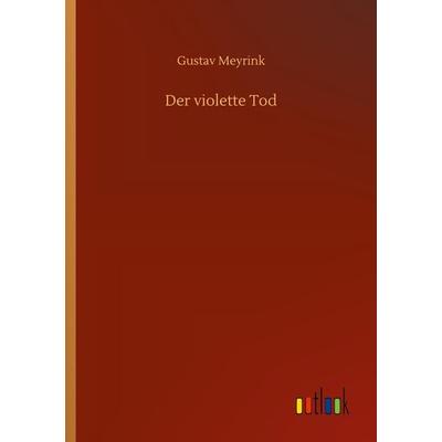 Der violette Tod, Taschenbuch von Gustav Meyrink, BoD - Books on Demand, 978-3-7524-1362-5