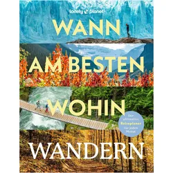 LP BB Wann am besten wohin Wandern, Ratgeber von LONELY PLANET Deutschland, Sarah Baxter, Paul Bloomfield