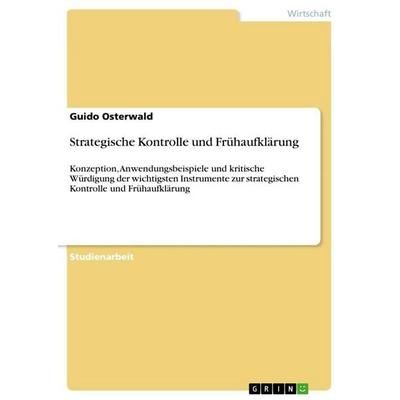 Strategische Kontrolle und Frühaufklärung, Taschenbuch von Guido Osterwald, GRIN, 978-3-656-17308-3