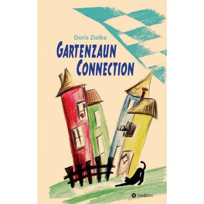 Gartenzaun Connection, Taschenbuch von Doris Zielke, Tredition, 978-3-347-09926-5