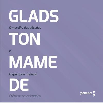 O marulho das décadas e O gosto da minúcia: crônicas selecionadas - Gladston Mamede, Audio, 4066339321052
