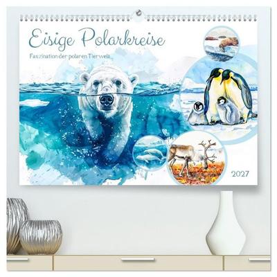 Eisige Polarkreise - Faszination der polaren Tierwelt (hochwertiger Premium Wandkalender 2027 DIN A2 quer), Kunstdruck in Hochglanz