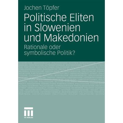 Politische Eliten in Slowenien und Makedonien, Taschenbuch von Jochen Töpfer, VS Verlag für Sozialwissenschaften, 978-3-531-18359-6