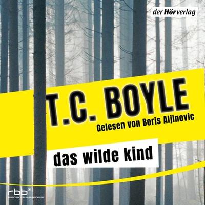 Das wilde Kind - T. C. Boyle, Audio, 9783844505115