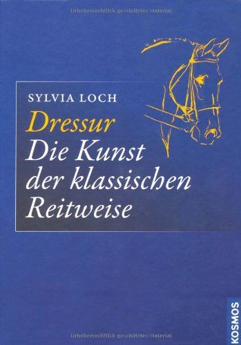 Sylvia Loch - Dressur - die Kunst der klassischen Reitweise - Preis vom 30.09.2026 09:01:18 h