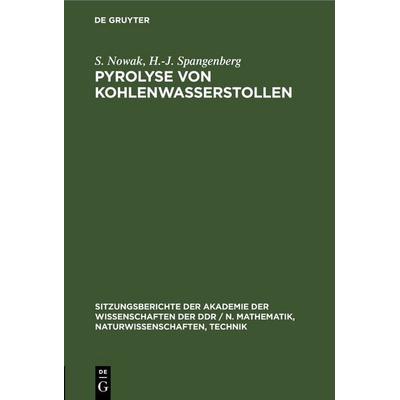 Pyrolyse von Kohlenwasserstollen, Gebundene Ausgabe von S. Nowak,H.-J. Spangenberg, De Gruyter, 978-3-11-258465-1