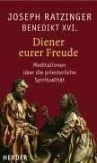 Ratzinger, Joseph (Benedikt XVI.) - Diener eurer Freude: Meditationen über die priesterliche Spiritualität - Preis vom 10.10.2026 11:48:34 h