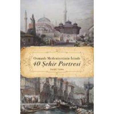 Osmanli Medeniyetinin Izinde 40 Sehir Portresi, Taschenbuch von Fahri Tuna, Hayy Kitap