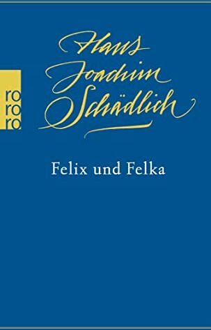 Schädlich, Hans Joachim - Felix und Felka: «Einer der ganz Großen in der zeitgenössischen deutschen Literatur.» (Die Zeit) (Schädlich: Gesammelte Werke, Band 14) - Preis vom 30.09.2026 09:01:18 h