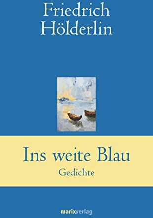 Friedrich Hölderlin - Ins weite Blau: Gedichte - Preis vom 30.09.2026 22:30:23 h