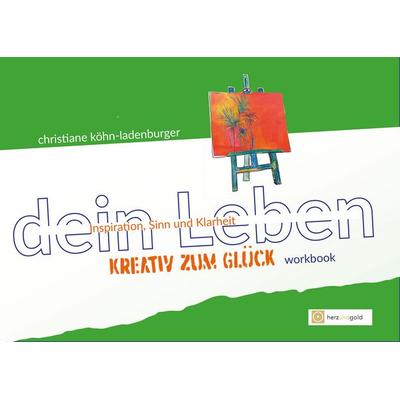 Kreativ zum Glück, Gebundene Ausgabe von Christiane Köhn-Ladenburger, Herz und Gold GbR, 978-3-949656-09-5