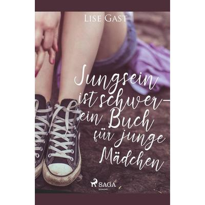 Jungsein ist schwer - ein Buch für junge Mädchen, Taschenbuch von Lise Gast, BoD - Books on Demand, 978-87-26-22201-2