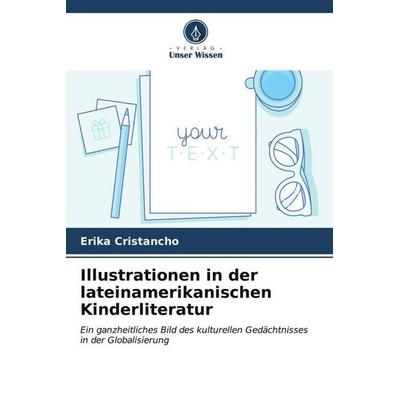 Illustrationen in der lateinamerikanischen Kinderliteratur, Taschenbuch von Erika Cristancho, Verlag Unser Wissen, 978-620-6-54939-0