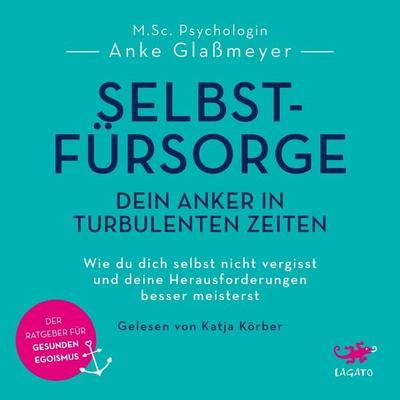 Selbstfürsorge - Dein Anker in turbulenten Zeiten - Anke Glassmeyer, Audio, 9783955672522