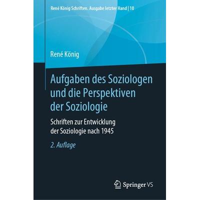 Aufgaben des Soziologen und die Perspektiven der Soziologie, Gebundene Ausgabe von Rene König, Springer Fachmedien Wiesbaden GmbH, 978-3-658-28212-7