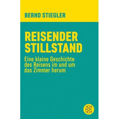 Reisender Stillstand, Taschenbuch von Bernd Stiegler, Fischer Taschenbuch Verlag, 978-3-596-37057-3