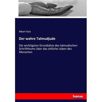 Der wahre Talmudjude, Taschenbuch von Albert Katz, Hansebooks, 978-3-7434-7480-2