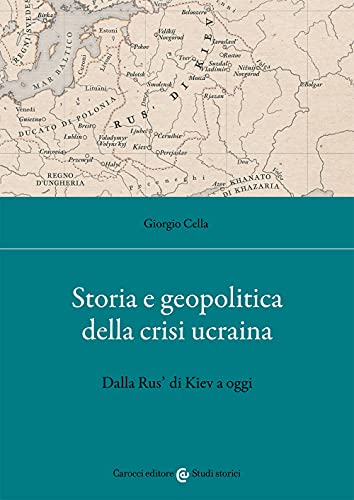 Giorgio Cella - Storia E Geopolitica Della Crisi Ucraina. Dalla Rus' Di Kiev a Oggi - Preis vom 02.10.2026 23:42:20 h