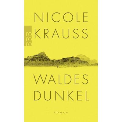 Waldes Dunkel, Taschenbuch von Nicole Krauss, Rowohlt Taschenbuch