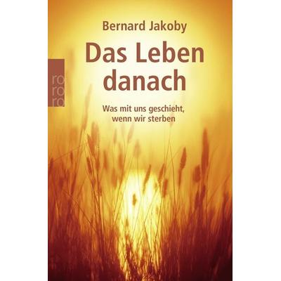 Das Leben danach, Taschenbuch von Bernard Jakoby, Rowohlt Taschenbuch