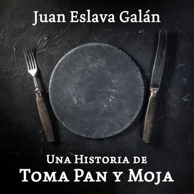 Una historia de toma pan y moja - Juan Eslava Galán, Audio, 9789152127124