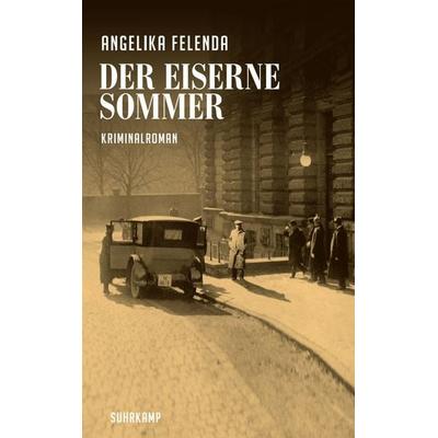 Der eiserne Sommer, Taschenbuch von Angelika Felenda, Suhrkamp