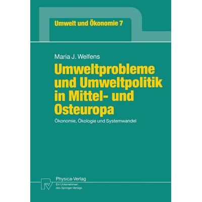 Umweltprobleme und Umweltpolitik in Mittel- und Osteuropa, Taschenbuch von Maria J. Welfens, Physica, 978-3-7908-0654-0