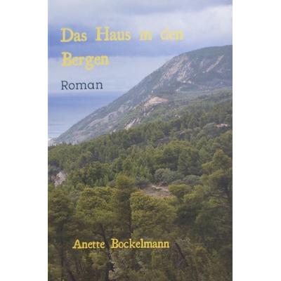 Das Haus in den Bergen, Taschenbuch von Anette bockelmann, Epubli, 978-3-565-35273-9
