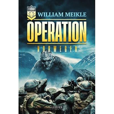 OPERATION NORWEGEN, Taschenbuch von William Meikle, Luzifer Verlag, 978-3-95835-731-0
