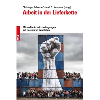 Arbeit in der Lieferkette, Taschenbuch von Christoph Scherrer,Ismail Doga Karatepe, Vsa, 978-3-96488-220-2
