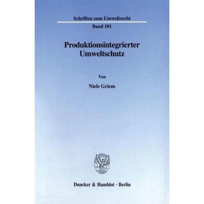 Produktionsintegrierter Umweltschutz., Taschenbuch von Niels Griem, Duncker & Humblot, 978-3-428-09937-5