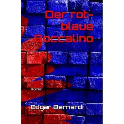 Der rot-blaue Boccalino, Taschenbuch von Edgar Bernardi, Tolino Media, 978-3-7546-2988-8