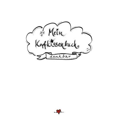 Kopfkissenbuch - dankbar, Taschenbuch von Daniel Köchli, BoD – Books on Demand, 978-3-7568-0937-0