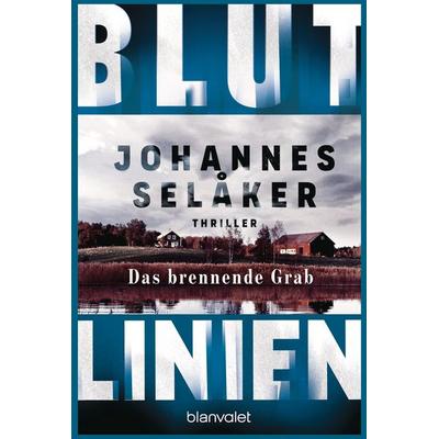 Blutlinien - Das brennende Grab, Taschenbuch von Johannes Selåker, Blanvalet