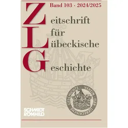 Zeitschrift für Lübeckische Geschichte Band 103 - 2024/2025, Fachbücher von Verein für Lübeckische Geschichte und Altertumskunde