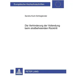 Die Verhinderung der Vollendung beim strafbefreienden Rücktritt, Fachbücher von Sandra Koch-Schlegtendal