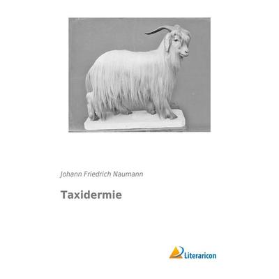 Taxidermie, Taschenbuch von Johann Friedrich Naumann, Literaricon, 978-3-95697-837-1