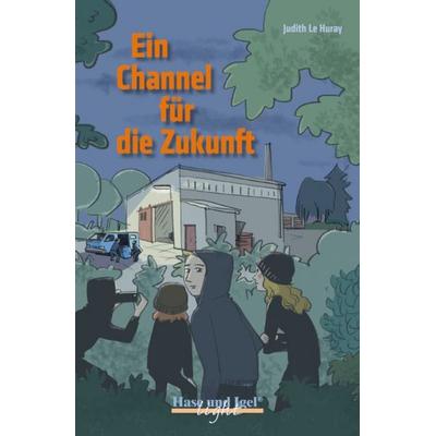 Ein Channel für die Zukunft. Schulausgabe, Taschenbuch von Judith Le Huray, Hase und Igel Verlag